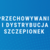 Przechowywanie i dystrybucja szczepionek